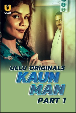 Kaun Man Part 1 FilmyFly 2024 Ullu Hindi Web Series Download 480p 720p 1080p
